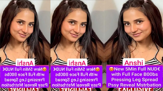 Anshi New 5Min Premium Live Full Nude with Full Face – Boobs Pressing Leg Spread Pssy Reveal Mstrbation